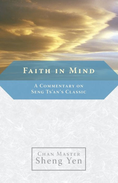 Faith Mind: A Commentary on Seng Ts'an's Classic