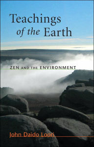 Title: Teachings of the Earth: Zen and the Environment, Author: John Daido Loori