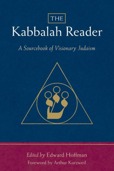 The Kabbalah Reader: A Sourcebook of Visionary Judaism