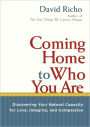 Coming Home to Who You Are: Discovering Your Natural Capacity for Love, Integrity, and Compassion