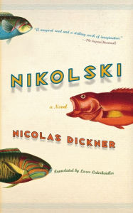 Title: Nikolski: A Novel, Author: Nicolas Dickner