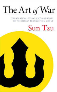 Title: The Art of War: Translation, Essays, and Commentary by the Denma Translation Group, Author: Sun Tzu