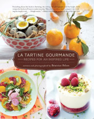 Title: La Tartine Gourmande: Recipes for an Inspired Life, Author: Beatrice Peltre