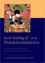 Secret Teachings of Padmasambhava: Essential Instructions on Mastering the Energies of Life