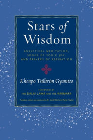Title: Stars of Wisdom: Analytical Meditation, Songs of Yogic Joy, and Prayers of Aspiration, Author: Khenpo Tsultrim Gyamtso