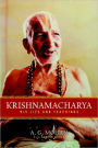 Krishnamacharya: His Life and Teachings