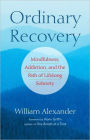 Ordinary Recovery: Mindfulness, Addiction, and the Path of Lifelong Sobriety