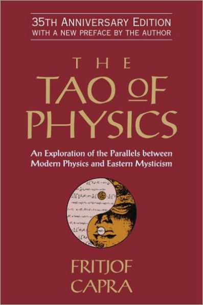 the Tao of Physics: An Exploration Parallels between Modern Physics and Eastern Mysticism