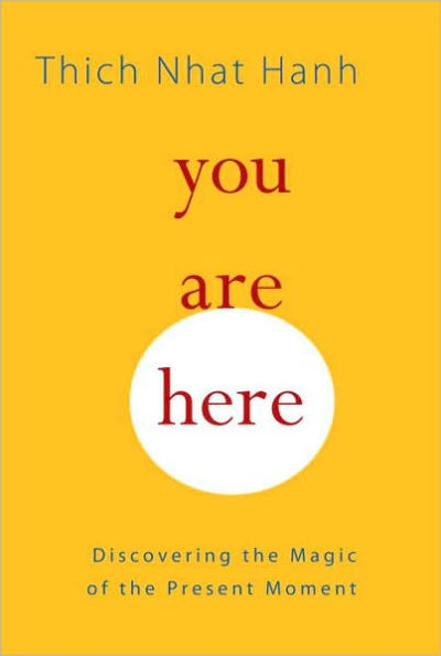 You Are Here: Discovering the Magic of Present Moment