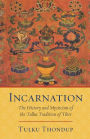 Incarnation: The History and Mysticism of the Tulku Tradition of Tibet