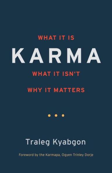 Karma: What It Is, What It Isn't, Why It Matters