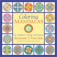 Title: Coloring Mandalas 4: For Confidence, Energy, and Purpose, Author: Susanne F. Fincher