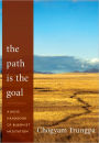 The Path Is the Goal: A Basic Handbook of Buddhist Meditation