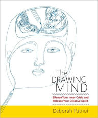 Title: The Drawing Mind: Silence Your Inner Critic and Release Your Creative Spirit, Author: Deborah Putnoi