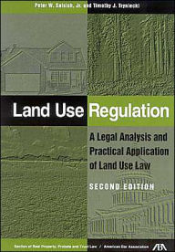 Title: Land Use Regulation: A Legal Analysis and Practical Application of Land Use Law / Edition 2, Author: Peter W. Salsich Jr.