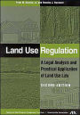 Land Use Regulation: A Legal Analysis and Practical Application of Land Use Law / Edition 2