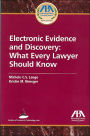 Electronic Evidence and Discovery: What Every Lawyer Should Know / Edition 1