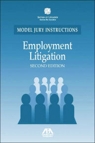 Title: Employment Litigation: Model Jury Instructions / Edition 2, Author: American Bar Association