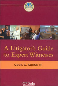 Title: A Litigator's Guide to Expert Witnesses, Author: Cecil Kuhne