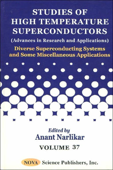 Studies of High-Temperature SuperConductors (Advances in Research and Applications) Diverse Superconducting Systems and Some Miscellaneous Aspects