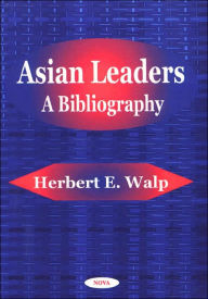 Title: Asian Leaders: A Bibliography, Author: Herbert E. Walp