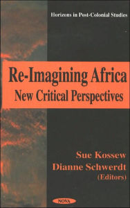 Title: Re-Imagining Africa: New Critical Perspectives, Author: Sue Kossew