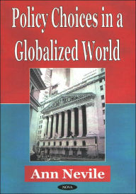 Title: Policy Choices in a Globalized World, Author: Ann Nevile