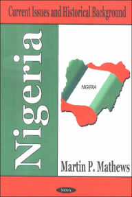 Title: Nigeria: Current Issues and Historical Background, Author: Martin P. Mathews