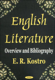 Title: English Literature: Overview and Bibliography, Author: E. R. Kostro