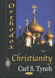 Title: Orthodox Christianity: Overview and Bibliography, Author: Carl S. Tyneh
