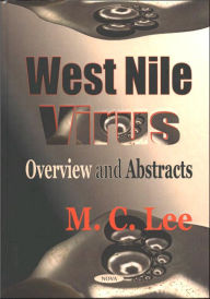 Title: West Nile Virus: Overview and Abstracts, Author: M. C. Lee
