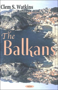 Title: The Balkans, Author: Clem S. Watkins