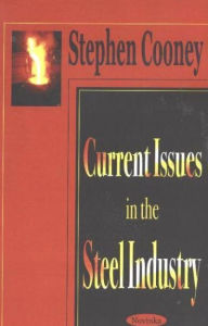 Title: Current Issues in the Steel Industry, Author: Stephen Cooney