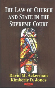 Title: The Law of Church and State in the Supreme Court, Author: David Ackerman