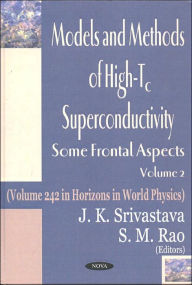 Title: Models and Methods of High-Tc Superconductivity: Some Frontal Aspects, Author: J. K. Srivastava