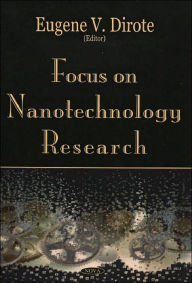 Title: Focus on Nanotechnology Research, Author: Eugene V. Dirote