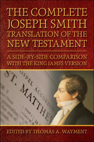 Pda books free download The Complete Joseph Smith Translation of the New Testament: A Side by Side Comparison with the King James Version 9781590384398 iBook ePub MOBI (English literature) by 