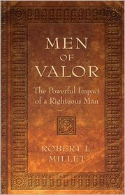 Men of Valor: The Powerful Impact a Righteous Man