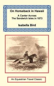 Title: On Horseback in Hawaii, Author: Isabella Bird