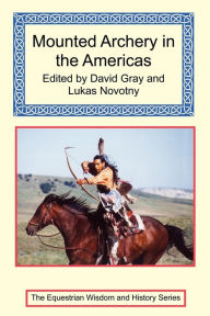 Title: Mounted Archery in the Americas, Author: David Gray