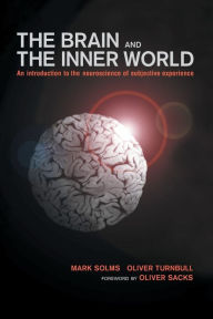 Title: Brain and the Inner World: An Introduction to the Neuroscience of the Subjective Experience, Author: Mark Solms