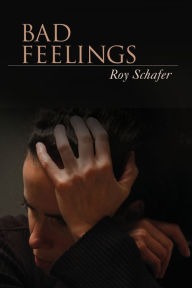 Title: Bad Feelings, Author: Roy Schafer