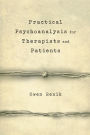 Practical Psychoanalysis for Therapists and Patients