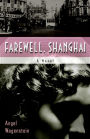 Farewell, Shanghai: A Novel