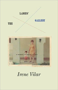 Title: The Ladies Gallery: A Memoir of Family Secrets, Author: Irene Vilar