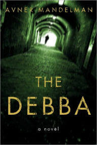 Title: The Debba: A Novel, Author: Avner Mandelman