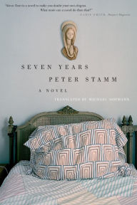 Title: Seven Years: A Novel, Author: Peter Stamm
