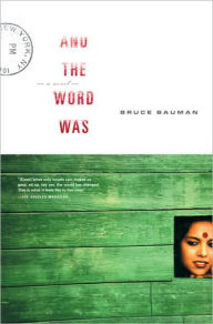 Title: And the Word Was: A Novel, Author: Bruce Bauman