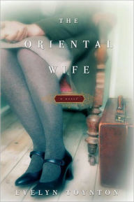 Title: The Oriental Wife: A Novel, Author: Evelyn Toynton