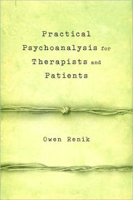 Title: Practical Psychoanalysis for Therapists and Patients, Author: Owen Renik